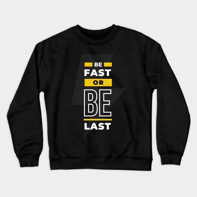 BE FAST OR BE LAST Crewneck Sweatshirt by tzolotov